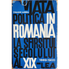 Viata politica in Romania la sfarsitul secolului al XIX-lea - Traian Lungu