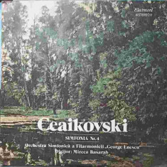 Disc vinil, LP. SIMFONIA NR.4 IN FA MINOR, OP.36-P.I. Ceaikovski, Orchestra Simfonica A Filarmonicii "George Ene