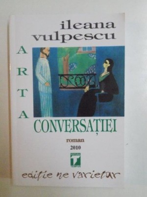 ARTA CONVERSATIEI de ILEANA VULPESCU , 2010 foto