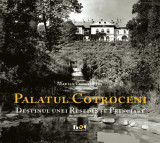 Palatul Cotroceni. Destinul unei reşedinţe princiare - Hardcover - Marian Constantin - Noi Media Print