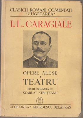 Ion Luca Caragiale - Opere alese Teatru (editie Scarlat Struteanu) foto