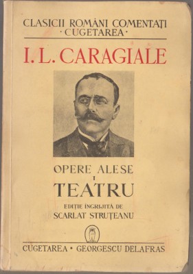 Ion Luca Caragiale - Opere alese Teatru (editie Scarlat Struteanu) foto