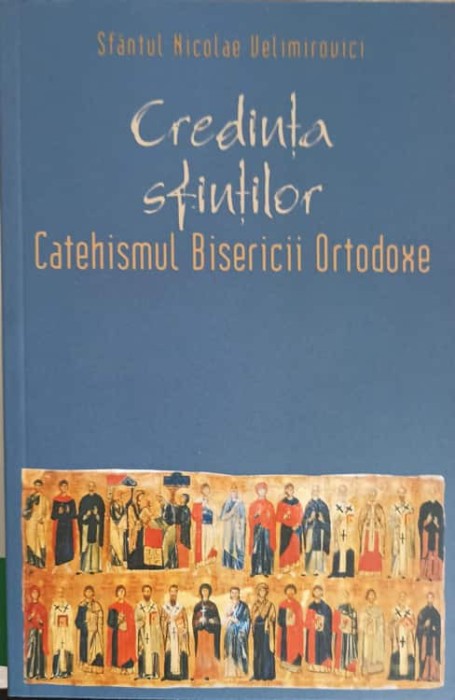 CREDINTA SFINTILOR. CATEHISMUL BISERICII ORTODOXE-EPISCOPUL NICOLAE VELIMIROVICI