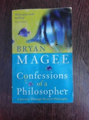 Confessions of a philosopher - Bryan Magee (carte in limba engleza)