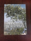 DEMNITATE IN VREMURI DE RESTRISTE - COLECTIV DE AUTORI