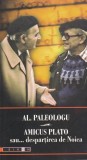 Alexandru Paleologu - Amicus Plato sau... despartirea de Noica
