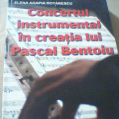 Elena A. Rotarescu - CONCERTUL INSTRUMENTAL IN CREATIA LUI PASCAL BENTOIU / 2009