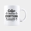 Cana alba personalizata COFFEE MAKES EVERYTHING POSSIBLE, INOVATIX&reg;. 330ml, Oem