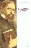 Pr. Iosif Trifa si Biblia - Catalin Varga