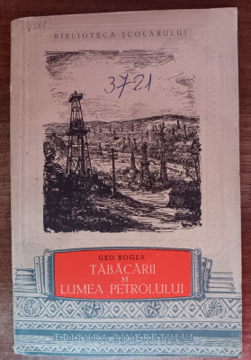 myh 310s - Geo Bogza - Tabacarii si Lumea petrolului - ed 1957 foto
