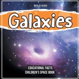 Galaxies A Few Educational Facts 3rd Grade Children&#039;s Space Book