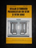 VASILE CRACIUNESCU - UTILAJUL SI TEHNOLOGIA PREFABRICATELOR DIN BETON ...