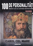100 de personalitati. Oameni care au schimbat destinul lumii. Carol cel Mare,