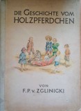Die Geschichte Vom Holzpferdchen (Povestea calutului de lemn) - F.P. Zglinicki