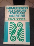 Ioan Godea: Caracteristici ale culturii populare din Bihor, 1977, Editura Sport-Turism, folclor romanesc