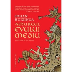 Amurgul Evului Mediu - Johan Huizinga