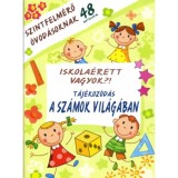 Iskola&eacute;rett vagyok?! - T&aacute;j&eacute;koz&oacute;d&aacute;s a sz&aacute;mok vil&aacute;g&aacute;ban - Szintfelm&eacute;rő &oacute;vod&aacute;soknak 48 matric&aacute;val