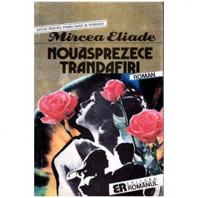 Mircea Eliade - Nouasprezece trandafiri - roman - 101679 foto