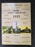 BRAILA ACUM O SUTA DE ANI 1915 - Ioan Munteanu