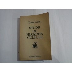 STUDII DE FILOZOFIA CULTURII - TUDOR VIANU
