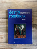 Destin Romanesc. Revista de istorie si cultura 2011 An VI (XVII) Nr. 2 (72)