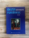 Destin Romanesc. Revista de istorie si cultura 2011 An VI (XVII) Nr. 2 (72)