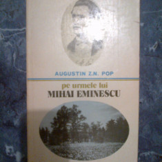 a4b AUGUSTIN Z. N. POP - PE URMELE LUI MIHAI EMINESCU