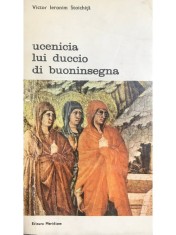 Victor Ieronim Stoichita - Ucenicia lui Duccio di Buoninsegna (Editia: 1976) foto