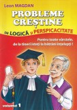 Leon Magdan - Probleme crestine de logica si perspicacitate, volumul 1