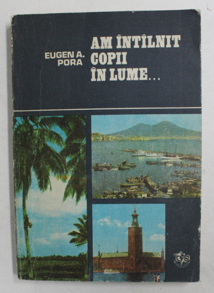 AM INTALNIT COPII IN LUME ...de EUGEN A . PORA , 1975,