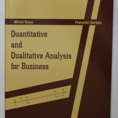 QUANTITATIVE AND QUALITATIVE ANALYSIS FOR BUSINESS by MIHAIL BUSU and FLORENTIN SERBAN , 2022