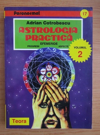 Adrian Cotrobescu - Astrologia practică. Efemeride ( vol. 2 )