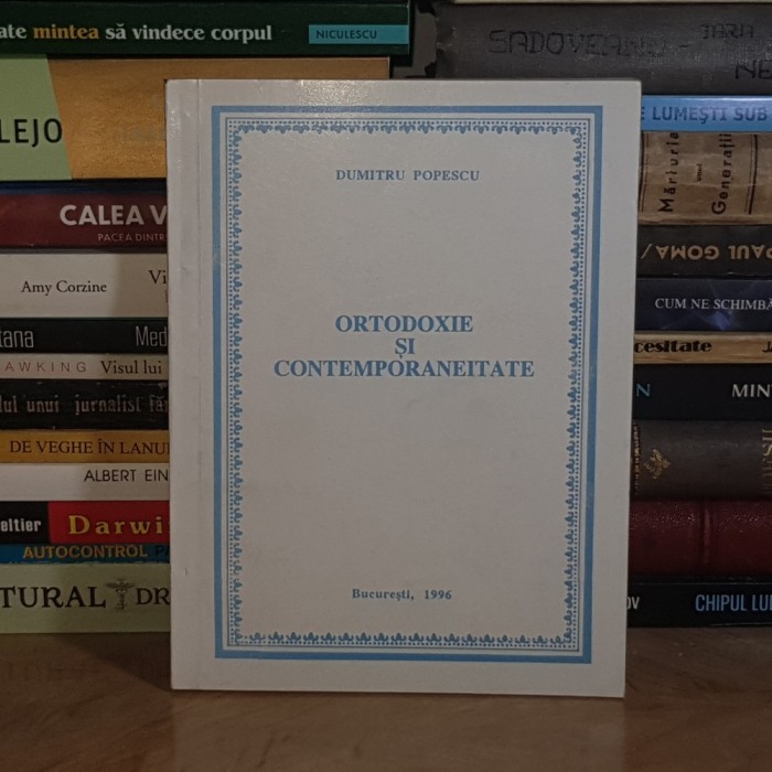 DUMITRU POPESCU - ORTODOXIE SI CONTEMPORANEITATE , 1996 *