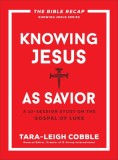Knowing Jesus as Savior: A 10-Session Study on the Gospel of Luke