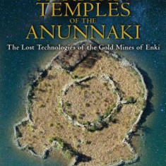 African Temples of the Anunnaki: The Lost Technologies of the Gold Mines of Enki