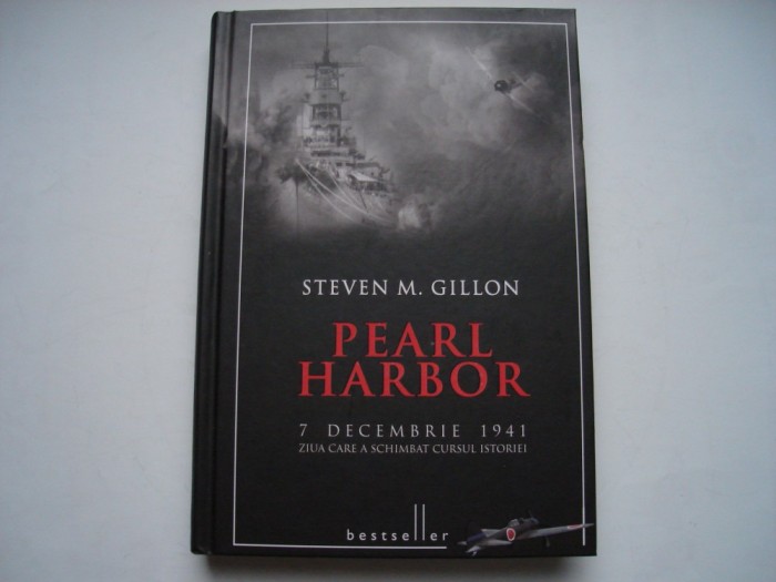 Pearl Harbor. 7 dec. 1941. Ziua care a schimbat cursul istoriei - S. M. Gillon