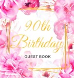 90th Birthday Guest Book Gold Frame and Letters Pink Roses Floral Watercolor Theme, Best Wishes from Family and Friends to Write in, Guests Sign in fo