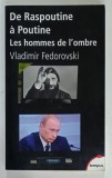 DE RASPOUTINE A POUTINE , LES HOMMES DE L 'OMBRE par VLADIMIR FEDOROVSKI , 2007