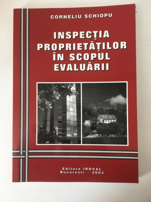 Inspectia Proprietatilor In Scopul Evaluarii, Corneliu Schiopu, Ed IROVAL 2009