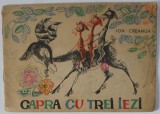 CAPRA CU TREI IEZI de ION CREANGA , ilustratii de DEAK ION , FARA TEXT , 1963,