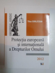 PROTECTIA EUROPEANA SI INTERNATIONALA A DREPTURILOR OMULUI de TITUS CORLATEAN 2012 foto