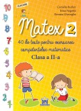 Matex. 40 de teste pentru exersarea competentelor matematice - clasa a II-a