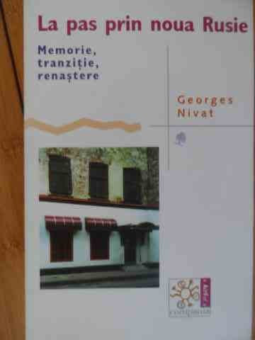 La Pas Prin Noua Rusie Memorie Tranzitie Renastere - Georges Nivat ,529761