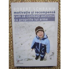 Motivatie si recompensa Cum sa combati autismul ... - Robert Schramm