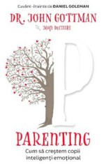 Parenting. Cum sa crestem copii inteligenti emotional - John Gottman, Joan DeClaire