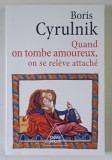 QUAND ON TOMBE AMOUREUX , ON SE RELEVE ATTACHE par BORIS CYRULNIK , 2025