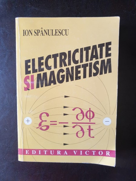 Ion Spanulescu - Electricitate si magnetism