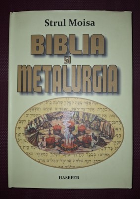 STRUL MOISA - BIBLIA SI METALURGIA (ED. A II-A) foto