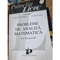 Probleme de analiza matematica Vol.II clasa XII - Ion Petrica