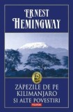 Cumpara ieftin Zapezile de pe Kilimanjaro si alte povestiri/Ernest Hemingway